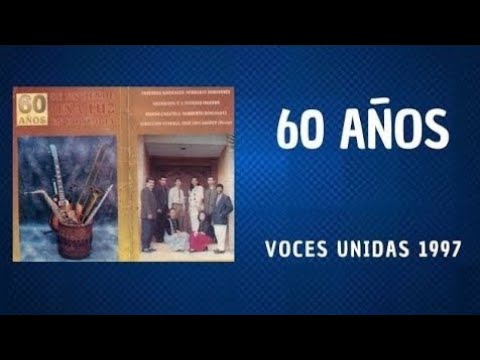 Voces Unidas (Hnos. Frías,Yac Had,Aquerles, Zacarías y Dinna Luz) - 60 Años (Álbum Completo) IPUC