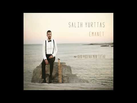 Salih Yurttaş - Ked Pucena Man Tutar