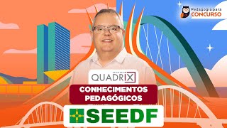 PSS SEEDF Professor Temporário - Conhecimentos Pedagógicos Banca Quadrix | Pedagogia para Concurso