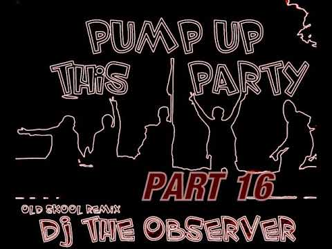 DJ The Observer   -Pump Up This PartY-   Part 16