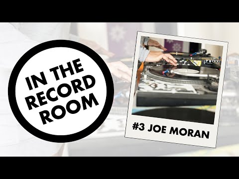 In The Record Room - DJs, Vinyl, Soul Music - #3 - Joe Moran