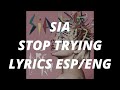 SIA - Stop Trying // sub. español // lyrics