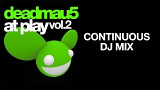 deadmau5 / At Play, Vol 2 / Continuous DJ mix