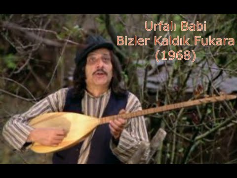 Urfalı Babi - Bizler Kaldık Fukara 1968 (Kaliteli ses ve sözler)