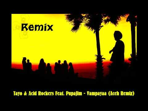 Tayo & Acid Rockers feat. Pupajim - Vampayaa (Aceh Bootleg Remix) [Drum and Bass / Reggae]