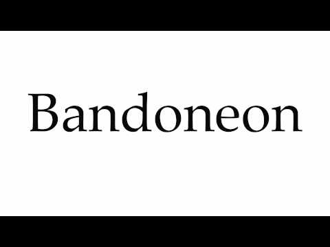 How to Pronounce Bandoneon