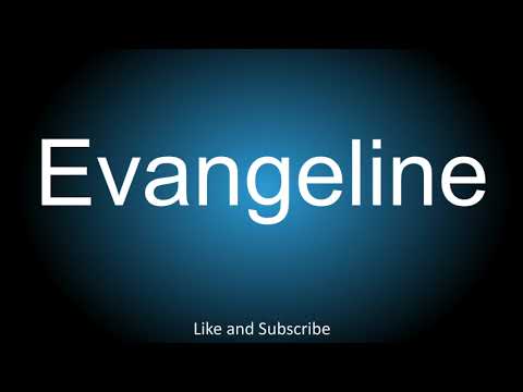How to correctly pronounce - Evangeline.