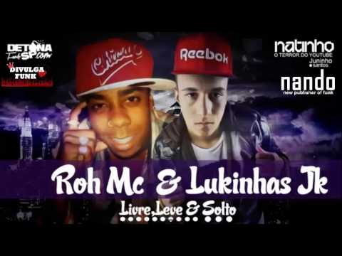 MC Lukinhas JK Part Roh MC-Livre,Leve e Solto - LANÇAMENTOS (2014) (DIVULGAFUNK)