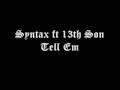 Syntax ft 13th Son - Tell Em