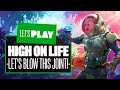 Let's Play High on Life - LET'S BLOW THIS JOINT!