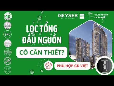 Công nghệ lọc tổng đầu nguồn tiên tiến nhất hiện nay từ Geyser Ecotar