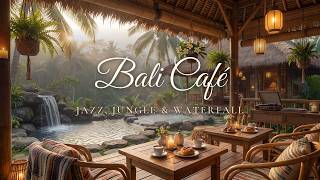 Cozy Bali Jungle Café 🌴 Relaxing Jazz Music, Jungle Sounds & Waterfall for Relax