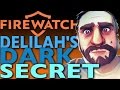 FIREWATCH Theory: DELILAH'S DARK SECRET ...