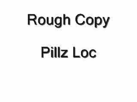 Pillz Loc - Rough Copy