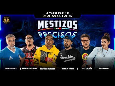Mestizos Precisos | Ep 10.- Familias