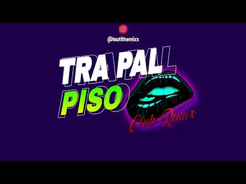 Tra Pal Piso [ClubRemix] - LAUTI THE MIX