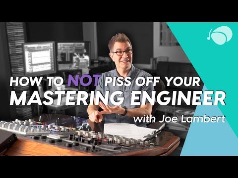 How to NOT Piss Off Your Mastering Engineer