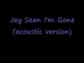 Jay Sean- I'm Gone (Acoustic Version) w ...