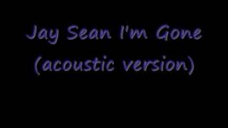 Jay Sean- I&#39;m Gone (Acoustic Version) w/ lyrics
