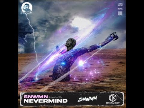 SNWMN - NEVERMIND (EXTENDED MIX)