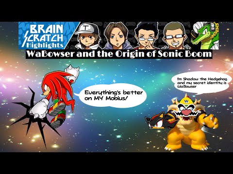 BrainScratch Highlights - WaBowser and the Origin of Sonic Boom