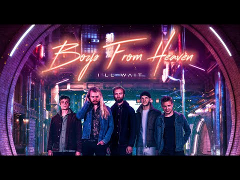 Boys From Heaven - "I'll Wait" - Official Music Video