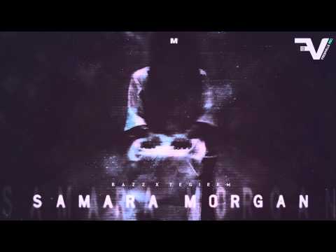 BAZZ x TEGIEEM - SAMARA MORGAN [HQ]