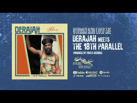 Derajah & The 18th Parallel - Gwaan & Low Me (Official Audio)