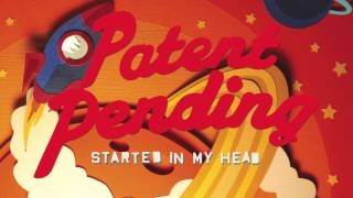 Patent Pending - Started In My Head