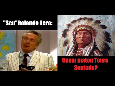 Rolando Lero - Quem matou Touro Sentado