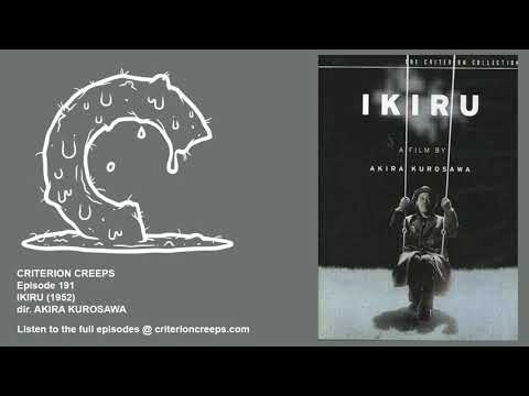 Criterion Creeps Ep. 191: Ikiru