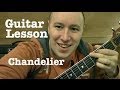 Chandelier Guitar Lesson EASY TUTORIAL Sia ...