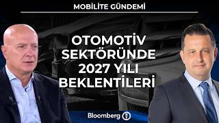 Mobilite Gündemi - Otomotiv Sektöründe 2027 Yılı Beklentileri | 15 Ekim 2026