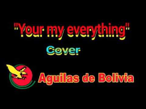 Los Aguilas de Bolivia - "Your my everything" - 2019.