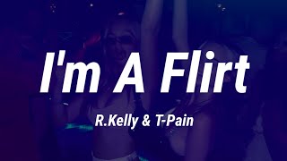 R.Kelly Ft.T-Pain - I&#39;m A Flirt Remix (Tradução) (Lyrics)