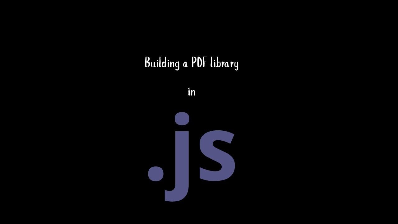 Building a PDF library in JavaScript - Part 1