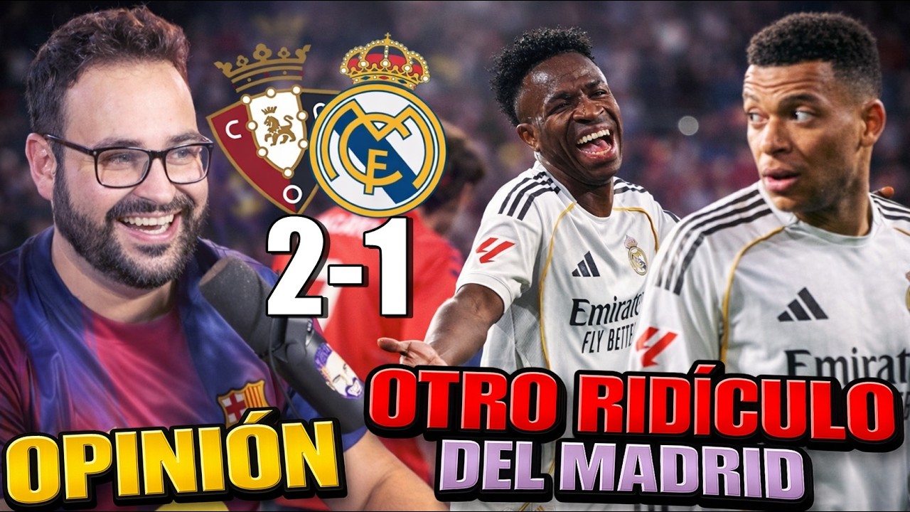 DERROTA de un MAL REAL MADRID 2-1 con OSASUNA y se COMPLICA ¡OPORTUNIDAD para el BARÇA! OPINIÓN