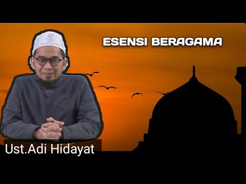 ESENSI BERAGAMA - Ustadz Adi Hidayat