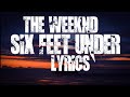 The Weeknd Six Feet Under Lyrics