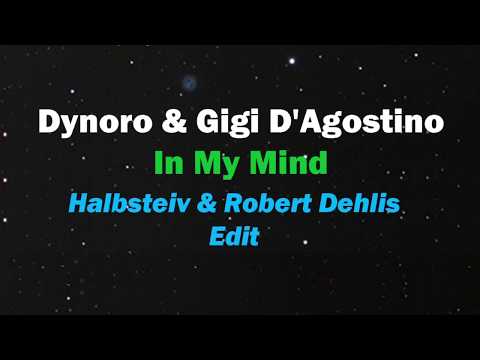 Dynoro & Gigi D´Agostino   In My Mind (Halbsteiv & Robert Dehlis Edit)