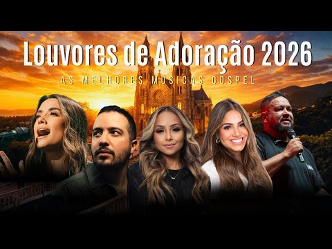 Louvores de Adoração 2026,As Melhores Músicas Gospel As Mais Tocadas,Top 50 Músicas Gospel , HINOS