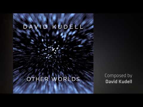 Other Worlds - Original SciFi Soundtrack Composition - David Kudell