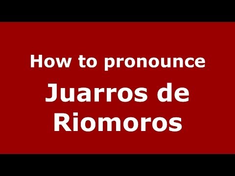 How to pronounce Juarros de Riomoros (Spanish/Spain) - PronounceNames.com