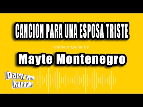 Mayte Montenegro - Cancion Para Una Esposa Triste (Versión Karaoke)