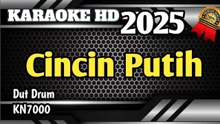 Download lagu Cincin Putih (Dut Drum KN7000) Karaoke Dangdut Nada Pria Versi Terbaru HD mp3