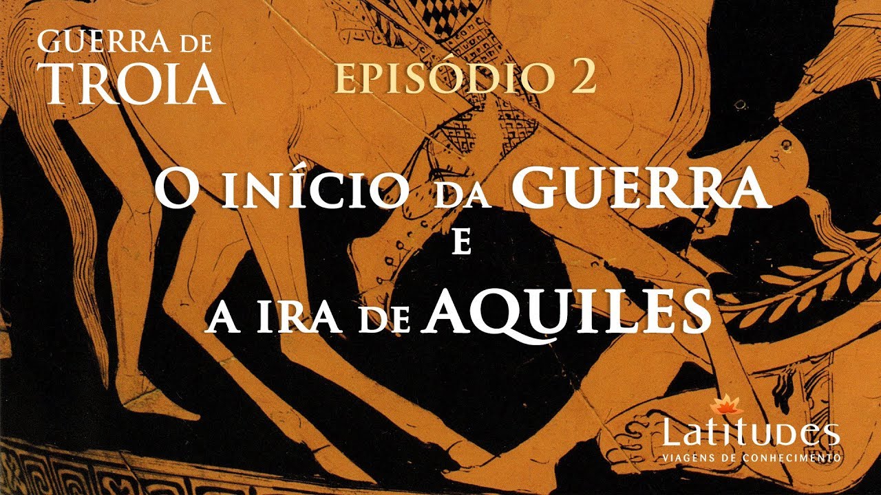 Guerra de Troia - Episódio 2 - O INÍCIO DA GUERRA E A IRA DE AQUILES