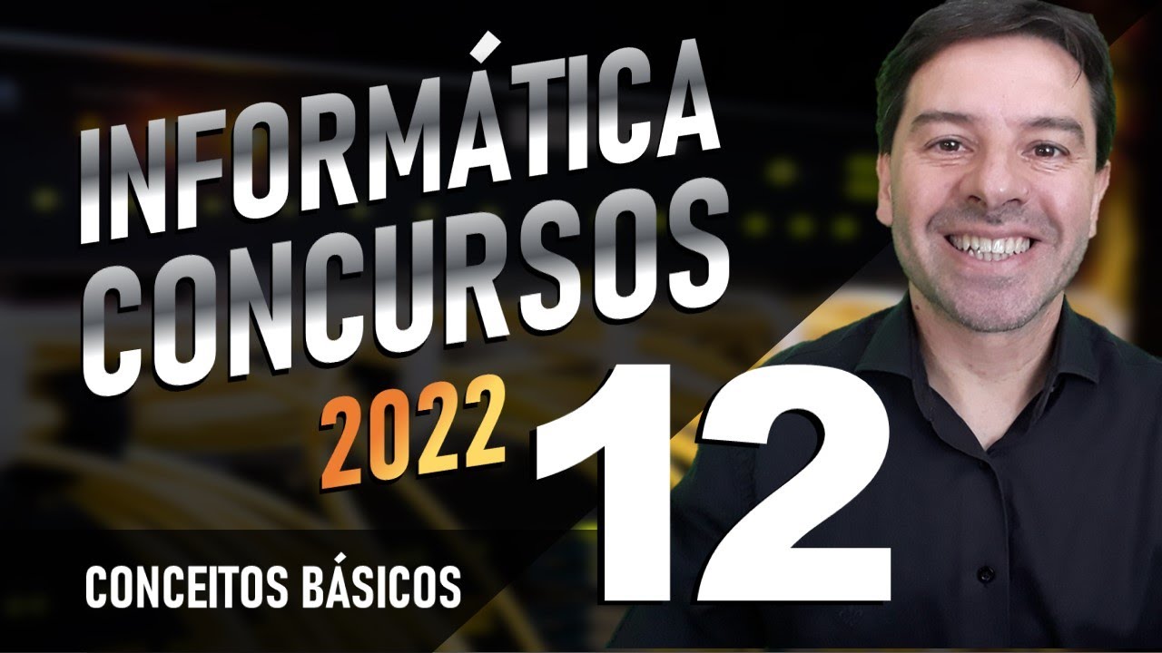 Conceitos Básicos Informática Concursos 2022 | Aula 12