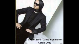 Miguel Bosé - Dame argumentos