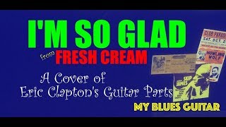 I’M SO GLAD :: Eric Clapton Guitar Cover :: The Cream :: Studio Version