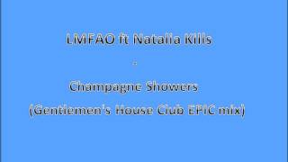 LMFAO ft Natalia Kills - Champagne Showers (Gentlemen&#39;s House Club EPIC mix)